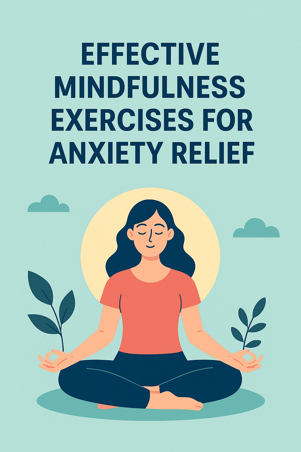 Effective Mindfulness Exercises for Anxiety Relief You Can Try Today